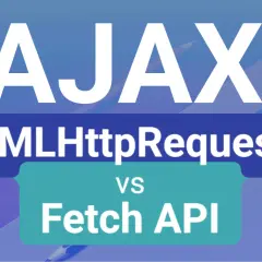 AJAX: XMLHttpRequest vs Fetch API. Porównanie metod w programowaniu webowym.