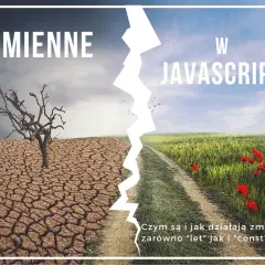 Zmienne w JavaScript: porównanie pustyni i kwitnącej łąki. Poznaj różnice między `let` a `const`.