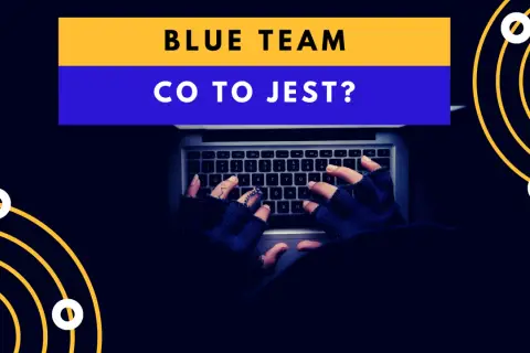 Ręce w rękawiczkach piszą na klawiaturze. Nad nimi napis "BLUE TEAM CO TO JEST?".