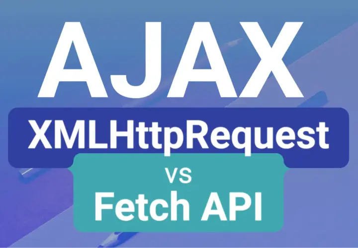 AJAX: XMLHttpRequest vs Fetch API. Porównanie metod w programowaniu webowym.