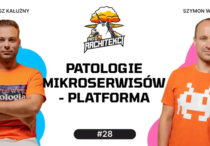 Dwóch mężczyzn w pomarańczowych koszulkach, logo Pato Architekci, tekst "PATOLOGIE MIKROSERWISÓW - PLATFORMA" i "#28".
