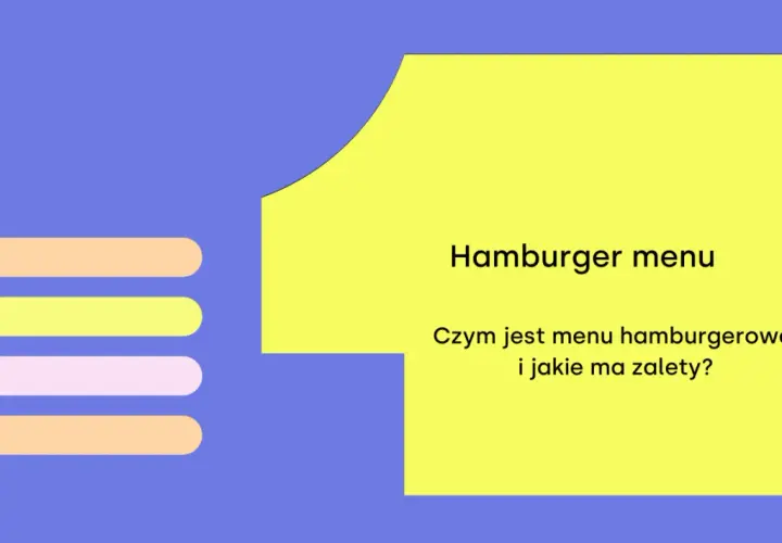 Ikony przypominające kanapki i tekst "Hamburger menu. Czym jest menu hamburgerowe i jakie ma zalety?".