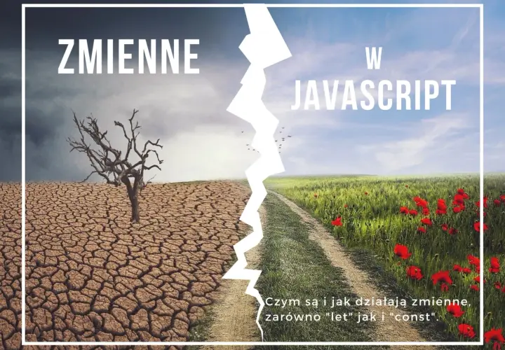 Zmienne w JavaScript: porównanie pustyni i kwitnącej łąki. Poznaj różnice między `let` a `const`.