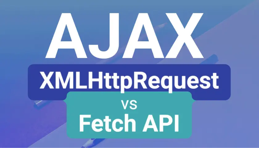 AJAX: XMLHttpRequest vs Fetch API. Porównanie metod w programowaniu webowym.