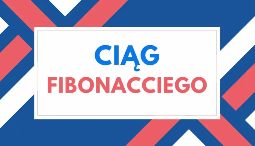 Ciąg Fibonacciego, gdzie każdy kolejny wyraz to suma dwóch poprzednich, to przykład pięknej rekurencji w matematyce.