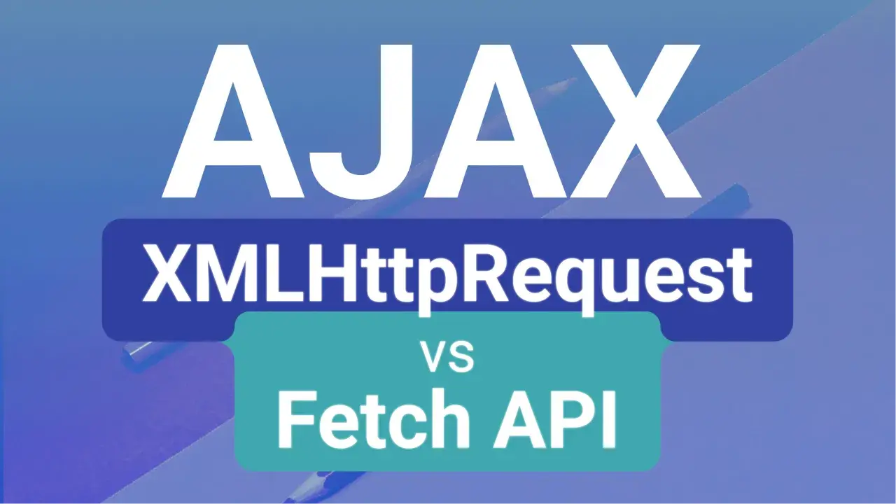 AJAX: XMLHttpRequest vs Fetch API. Porównanie metod w programowaniu webowym.